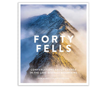 Load image into Gallery viewer, Forty Fells - Conversations about change in the Lake District mountains